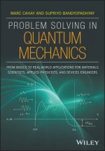 Problem Solving in Quantum Mechanics - From Basics to Real-World Applications for Materials Scientist s, Applied Physicists, and Devices Engineers