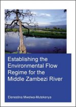 Establishing the Environmental Flow Regime for the Middle Zambezi River