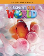 Explore Our World 1: Grammar Workbook