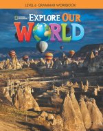 Explore Our World 6: Grammar Workbook