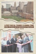 Post-Racial Change Is Gonna Come