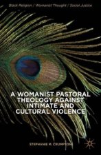 Womanist Pastoral Theology Against Intimate and Cultural Violence