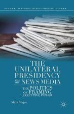 Unilateral Presidency and the News Media