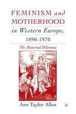 Feminism and Motherhood in Western Europe, 1890-1970