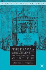 Drama of Masculinity and Medieval English Guild Culture