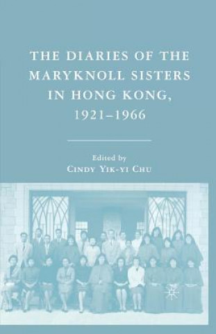 Diaries of the Maryknoll Sisters in Hong Kong, 1921-1966