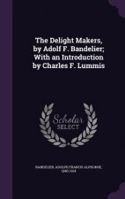 THE DELIGHT MAKERS, BY ADOLF F. BANDELIE