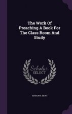 THE WORK OF PREACHING A BOOK FOR THE CLA