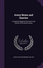 AVERY NOTES AND QUERIES: A QUARTERLY MAG