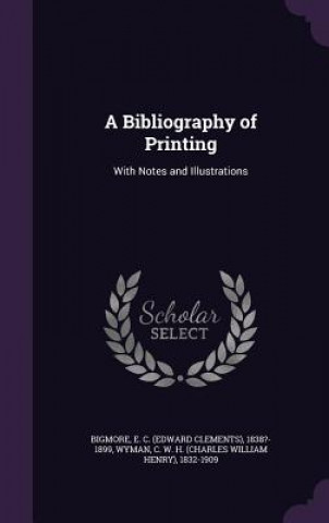 A BIBLIOGRAPHY OF PRINTING: WITH NOTES A
