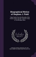 BIOGRAPHICAL NOTICE OF STEPHEN J. FIELD: