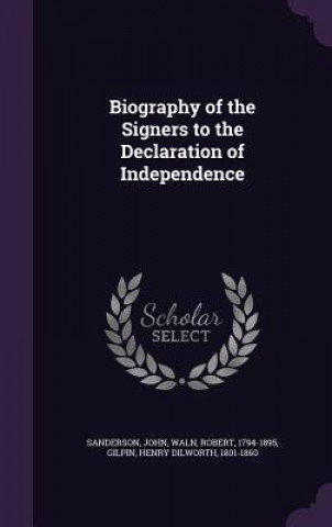 BIOGRAPHY OF THE SIGNERS TO THE DECLARAT