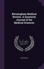 BIRMINGHAM MEDICAL REVIEW. A QUARTERLY J