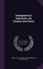IMMIGRANTS IN INDUSTRIES.  IN TWENTY-FIV