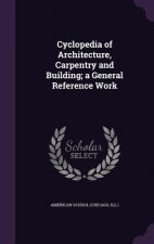 Cyclopedia of Architecture, Carpentry and Building; A General Reference Work