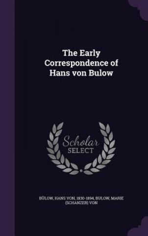 THE EARLY CORRESPONDENCE OF HANS VON BUL