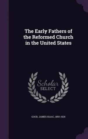 THE EARLY FATHERS OF THE REFORMED CHURCH