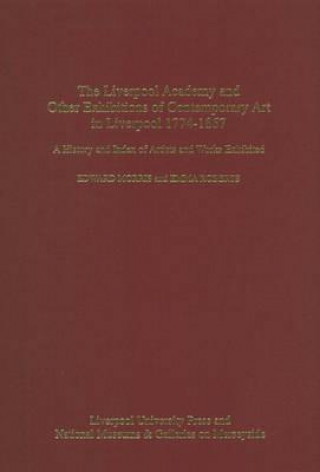 The Liverpool Academy and Other Exhibitions of Contemporary Art in Liverpool 1774-1867