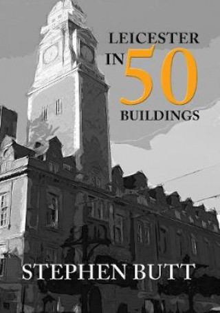 Leicester in 50 Buildings