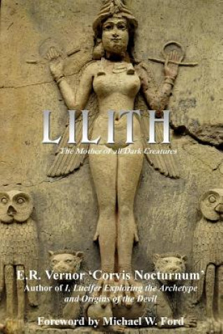 Lilith the Mother of All Dark Creatures (E R Vernor)(Miękka)