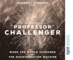 Professor Challenger: When the World Screamed & the Disintegration Machine
