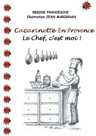 Cacarinette en Provence. Le Chef, c'est moi !