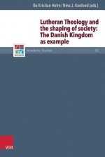 Lutheran Theology and the shaping of society: The Danish Monarchy as Example