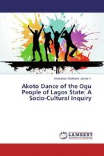 Akoto Dance of the Ogu People of Lagos State: A Socio-Cultural Inquiry