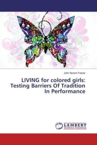 LIVING for colored girls: Testing Barriers Of Tradition In Performance