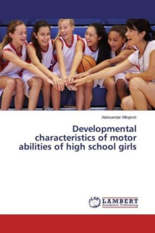 Developmental characteristics of motor abilities of high school girls