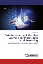 Data Analytics and Machine Learning for Prognostics and Reasoning