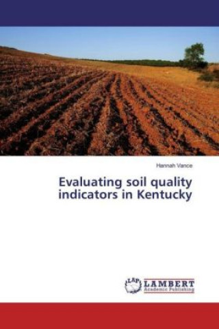Evaluating soil quality indicators in Kentucky
