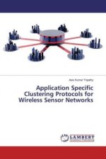 Application Specific Clustering Protocols for Wireless Sensor Networks