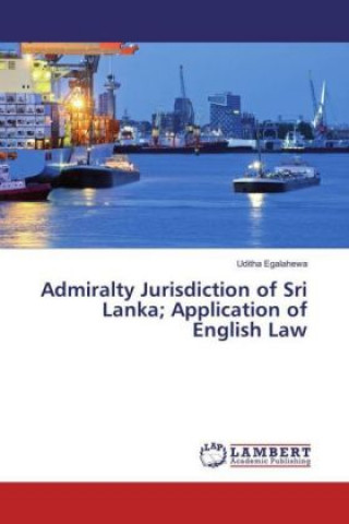 Admiralty Jurisdiction of Sri Lanka; Application of English Law