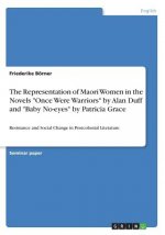 Representation of Maori Women in the Novels Once Were Warriors by Alan Duff and Baby No-eyes by Patricia Grace