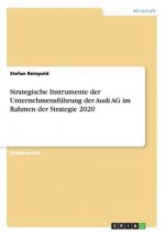 Strategische Instrumente der Unternehmensfuhrung der Audi AG im Rahmen der Strategie 2020