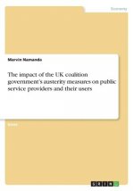 The impact of the UK coalition government's austerity measures on public service providers and their users