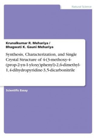 Synthesis, Characterization, and Single Crystal Structure of 4-(3-methoxy-4-(prop-2-yn-1-yloxy)phenyl)-2,6-dimethyl-1,4-dihydropyridine-3,5-dicarbonit