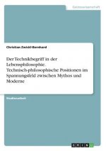 Technikbegriff in der Lebensphilosophie. Technisch-philosophische Positionen im Spannungsfeld zwischen Mythos und Moderne