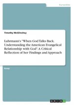 Luhrmann's When God Talks Back. Understanding the American Evangelical Relationship with God. A Critical Reflection of her Findings and Approach