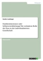 Familieninteressen oder Selbstverwirklichung? Die veränderte Rolle der Frau in der individualisierten Gesellschaft