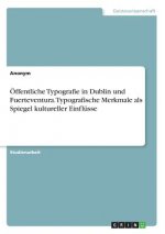 OEffentliche Typografie in Dublin und Fuerteventura. Typografische Merkmale als Spiegel kultureller Einflusse