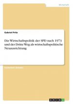 Wirtschaftspolitik der SPD nach 1973 und der Dritte Weg als wirtschaftspolitische Neuausrichtung