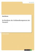 Ist Resilienz die Schlusselkompetenz der Neuzeit?