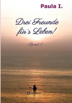 Drei Freunde fur`s Leben!
