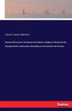 Neueste Reisen durch Schottland und Ireland, vorzuglich in Absicht auf die Naturgeschichte, Oekonomie, Manufakturen und Landsitze der Grossen