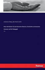Neue Jahrbucher fur das klassische Altertum, Geschichte und deutsche Literatur und fur Padagogik