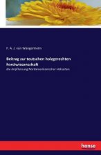 Beitrag zur teutschen holzgerechten Forstwissenschaft