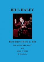 Bill Haley - The Father Of Rock & Roll