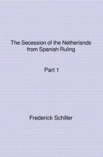 The Secession of the Netherlands from Spanish Ruling Part 1